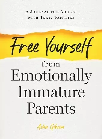 Free Yourself from Emotionally Immature Parents cover