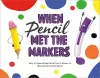 When Pencil Met the Markers cover