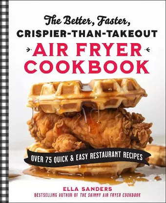 The Better, Faster, Crispier-than-Takeout Air Fryer Cookbook cover