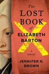 The Lost Book of Elizabeth Barton cover