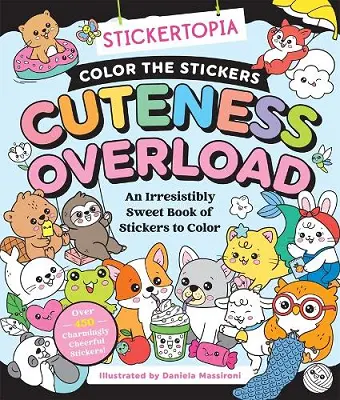 Stickertopia: Color the Stickers: Cuteness Overload cover