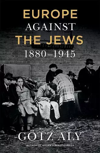 Europe Against The Jews, 1880-1945 cover