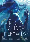 A Field Guide to Mermaids cover
