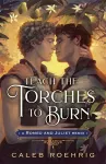 Teach the Torches to Burn: A Romeo & Juliet Remix cover