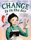 Change Is in the Air: The Hidden Discoveries of Eunice Newton Foote, the First Climate Scientist cover