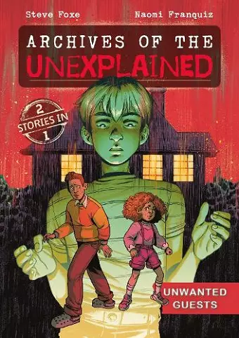 Archives of the Unexplained: Unwanted Guests cover