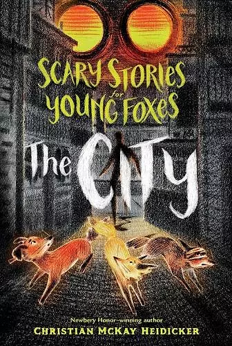 Scary Stories for Young Foxes: The City cover