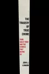 The Tragedy of True Crime cover