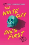 The White Guy Dies First cover