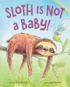 Sloth Is Not a Baby! cover