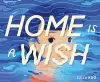 Home Is a Wish cover