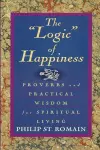 The "Logic" of Happiness: Proverbs and Practical Wisdom for Spiritual Living cover