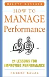 How to Manage Performance: 24 Lessons for Improving Performance (Mighty Manager Series) cover