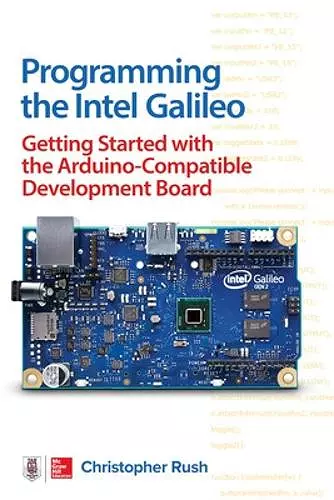 Programming the Intel Galileo: Getting Started with the Arduino -Compatible Development Board cover