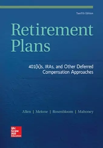 Retirement Plans: 401(k)s, IRAs, and Other Deferred Compensation Approaches cover