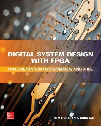 Digital System Design with FPGA: Implementation Using Verilog and VHDL cover