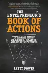 The Entrepreneurs Book of Actions: Essential Daily Exercises and Habits for Becoming Wealthier, Smarter, and More Successful cover