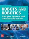 Robots and Robotics: Principles, Systems, and Industrial Applications cover
