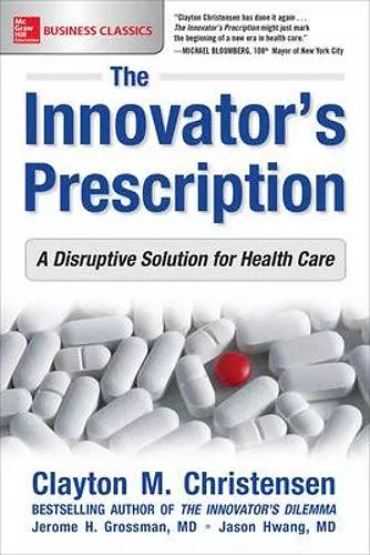 The Innovator's Prescription: A Disruptive Solution for Health Care cover