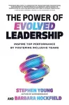 The Power of Evolved Leadership: Inspire Top Performance by Fostering Inclusive Teams cover