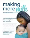 Making More Milk: The Breastfeeding Guide to Increasing Your Milk Production, Second Edition cover