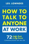 How to Talk to Anyone at Work: 72 Little Tricks for Big Success Communicating on the Job cover