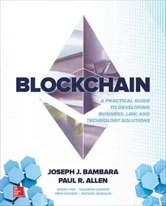 Blockchain: A Practical Guide to Developing Business, Law, and Technology Solutions cover