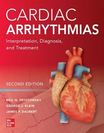 Cardiac Arrhythmias: Interpretation, Diagnosis and Treatment, Second Edition cover