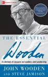 The Essential Wooden: A Lifetime of Lessons on Leaders and Leadership cover