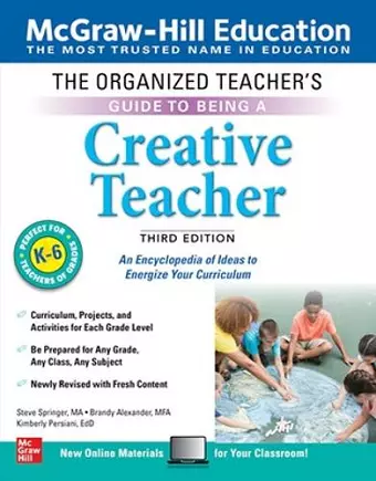 The Organized Teacher's Guide to Being a Creative Teacher, Grades K-6, Third Edition cover