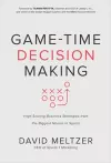 Game-Time Decision Making: High-Scoring Business Strategies from the Biggest Names in Sports cover