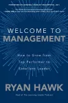 Welcome to Management: How to Grow From Top Performer to Excellent Leader cover