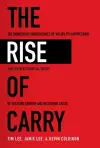 The Rise of Carry: The Dangerous Consequences of Volatility Suppression and the New Financial Order of Decaying Growth and Recurring Crisis cover