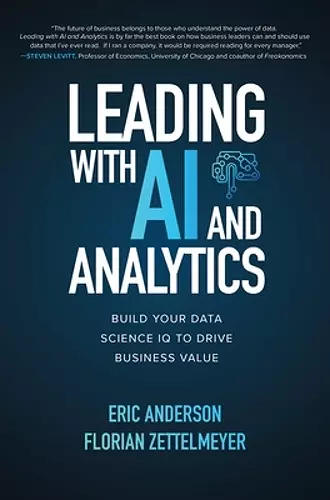 Leading with AI and Analytics: Build Your Data Science IQ to Drive Business Value cover