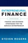 Entrepreneurial Finance, Fourth Edition: Finance and Business Strategies for the Serious Entrepreneur cover