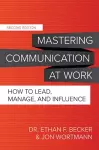 Mastering Communication at Work, Second Edition: How to Lead, Manage, and Influence cover