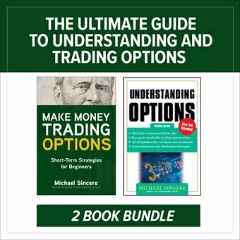 The Ultimate Guide to Understanding and Trading Options: Two-Book Bundle cover