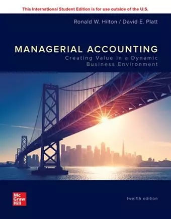 ISE Managerial Accounting: Creating Value in a Dynamic Business Environment cover