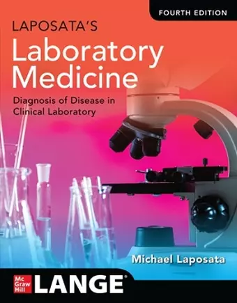 Laposata's Laboratory Medicine:The Diagnosis of Disease in the Clinical Laboratory, Fourth Edition cover