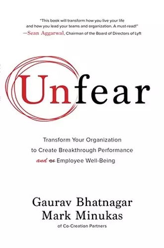 Unfear: Transform Your Organization to Create Breakthrough Performance and Employee Well-Being cover