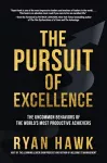 The Pursuit of Excellence: The Uncommon Behaviors of the World's Most Productive Achievers cover