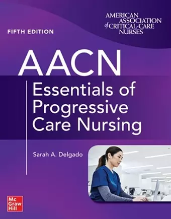 AACN Essentials of Progressive Care Nursing, Fifth Edition cover