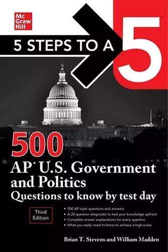 5 Steps to a 5: 500 AP U.S. Government and Politics Questions to Know by Test Day, Third Edition cover