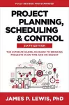 Project Planning, Scheduling, and Control, Sixth Edition: The Ultimate Hands-On Guide to Bringing Projects in On Time and On Budget cover