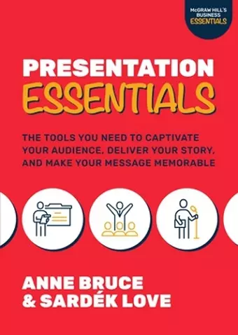 Presentation Essentials: The Tools You Need to Captivate Your Audience, Deliver Your Story, and Make Your Message Memorable cover