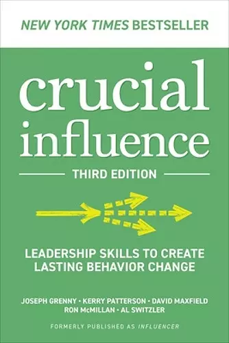 Crucial Influence, Third Edition: Leadership Skills to Create Lasting Behavior Change cover