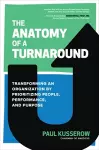 The Anatomy of a Turnaround: Transforming an Organization by Prioritizing People, Performance, and Purpose cover