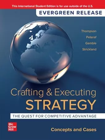 Crafting & Executing Strategy: The Quest for Competitive Advantage: Concepts and Cases: 2024 Release ISE cover