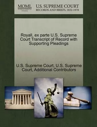Royall, Ex Parte U.S. Supreme Court Transcript of Record with Supporting Pleadings cover