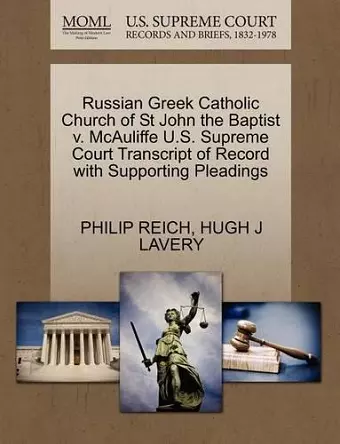 Russian Greek Catholic Church of St John the Baptist V. McAuliffe U.S. Supreme Court Transcript of Record with Supporting Pleadings cover